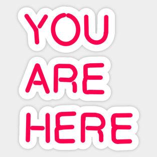 YOU ARE HERE Sticker